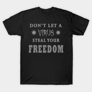 Don't Let A Virus Steal Your Freedom T-Shirt